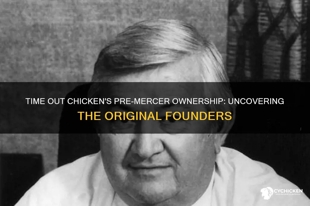 who owned time out chicken before the mercers