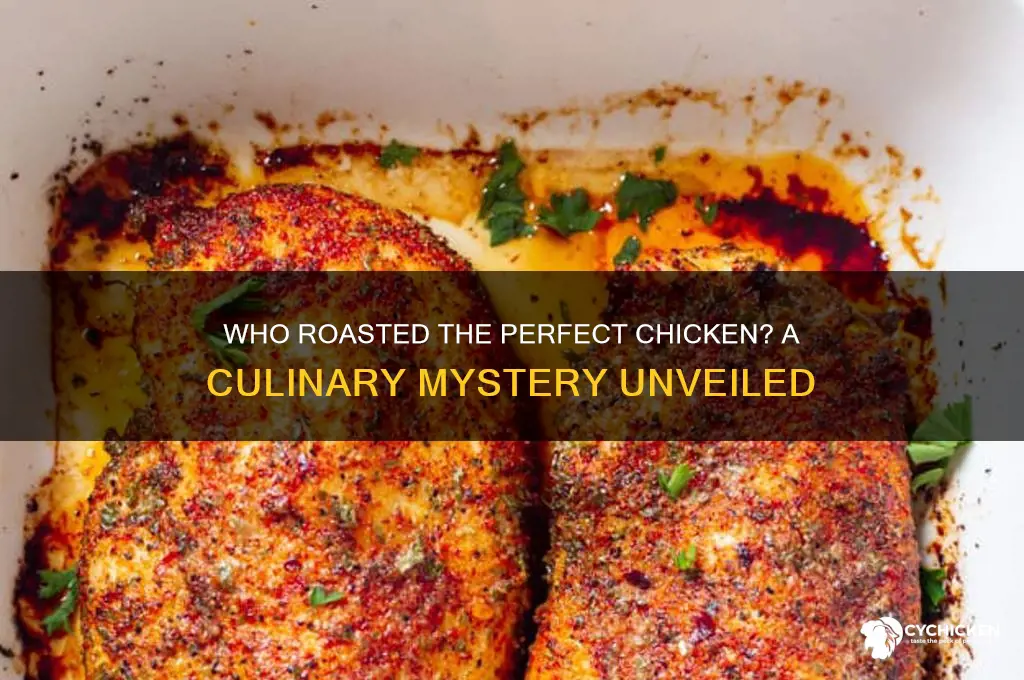 who roasted chicken