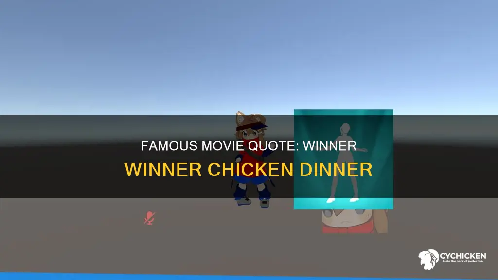 who said winner winner chicken dinner in a movie