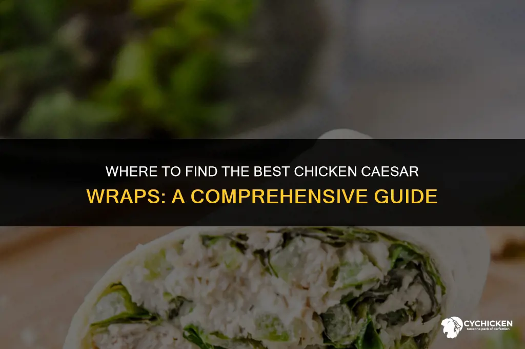 who sales a chicken caesar wrap
