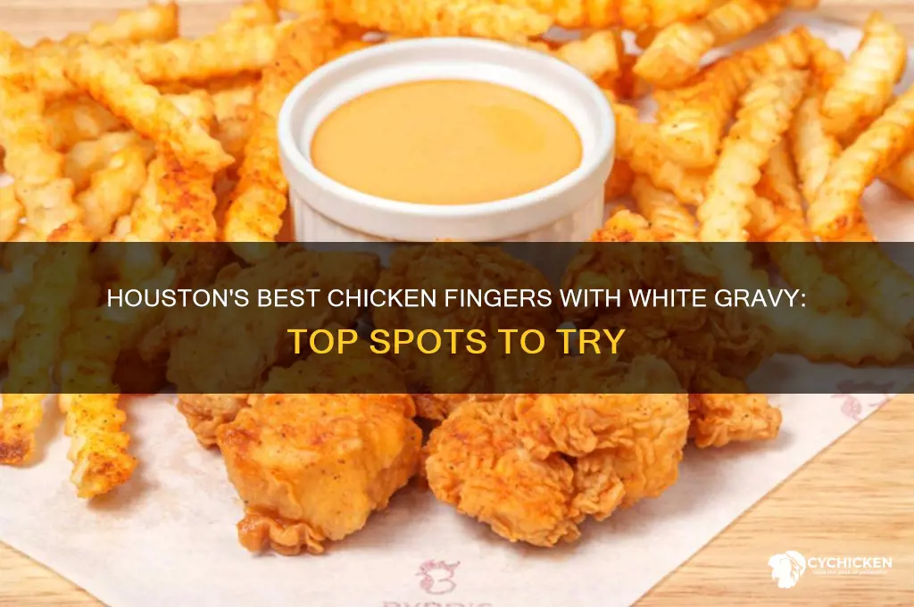 who sells white gravy with chicken fingers houston
