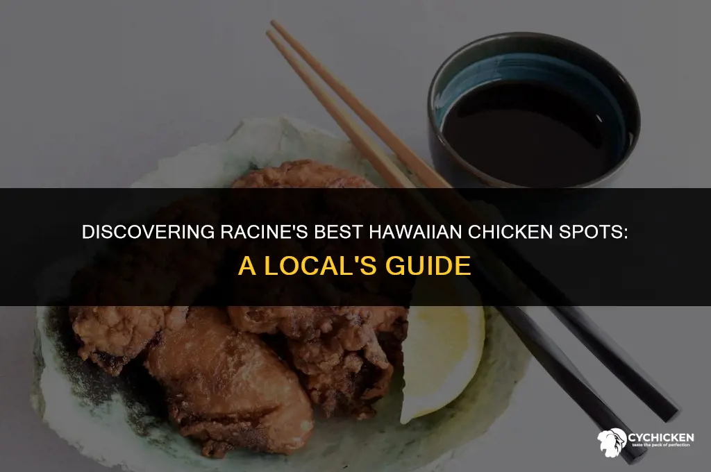 who serves hawian chicken in racine