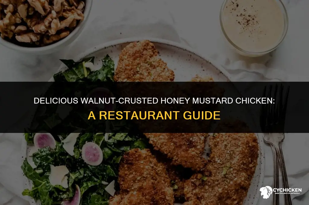 who serves walnut crusted honey mustard chicken