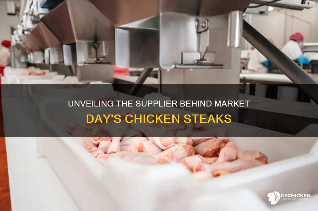 who supplied market day with their chicken steaks