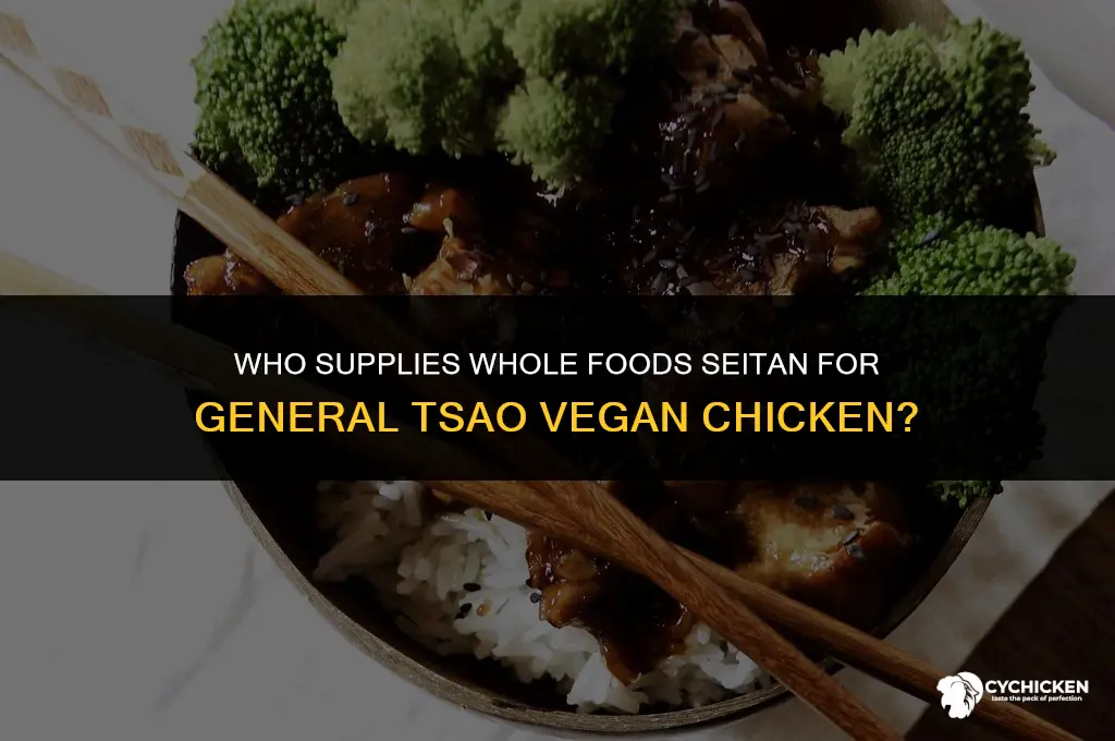 who supplies whole foods seitan for general tsao vegan chicken