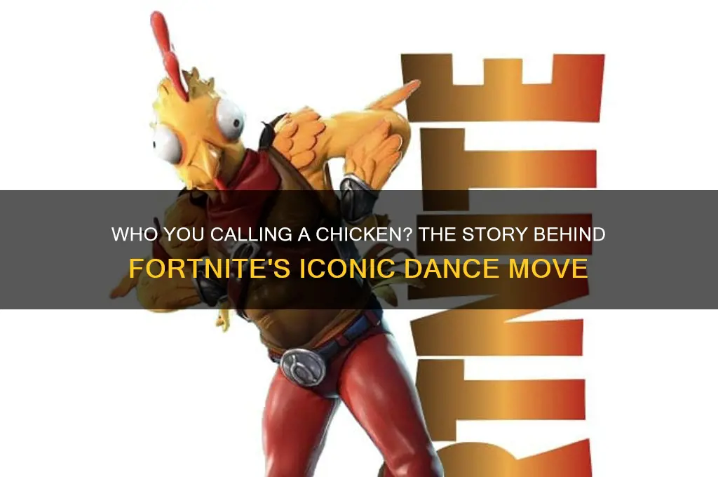 who u calling a chicken fornite dance move