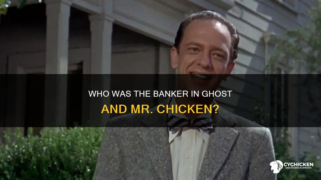 who was the banker in ghost and mr chicken