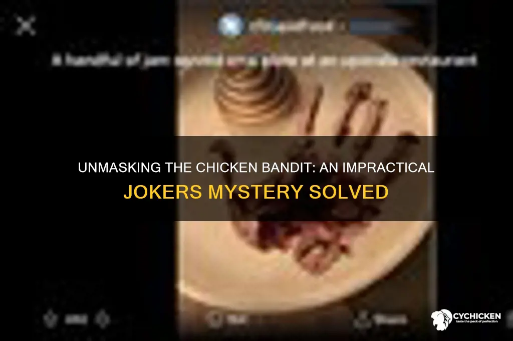 who was the chicken bandit on impractical jokers
