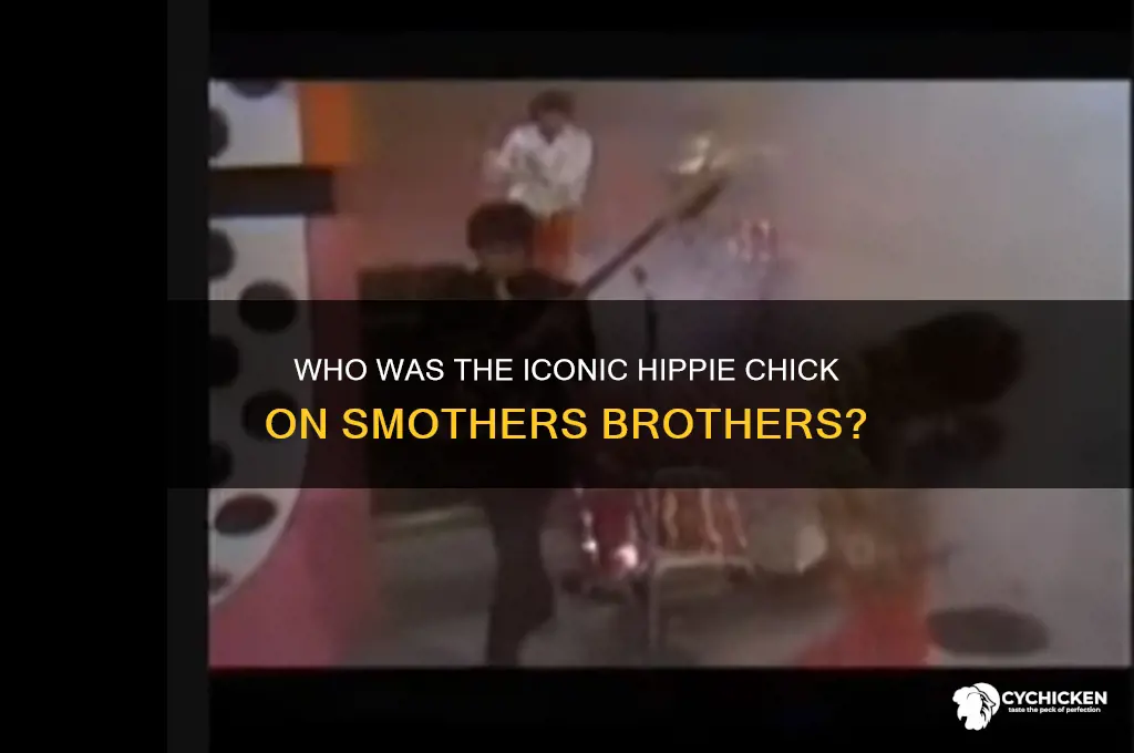 who was the hippie chick on smothers brothers
