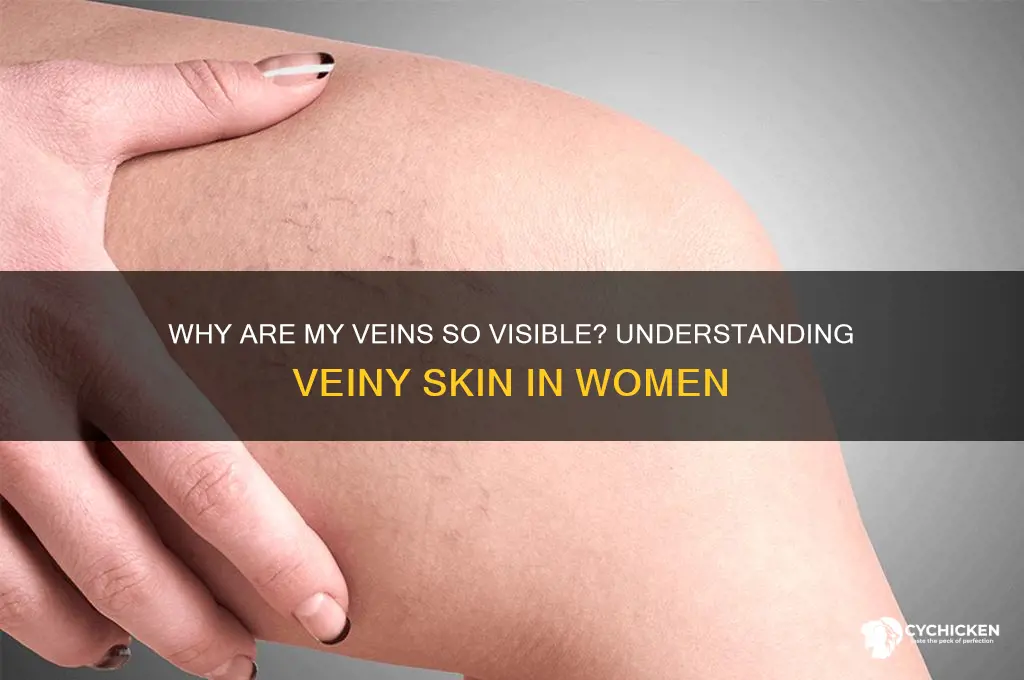 why am i so veiny as a chick