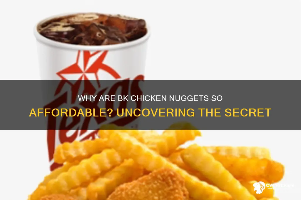 why are bk chicken nuggets so cheap
