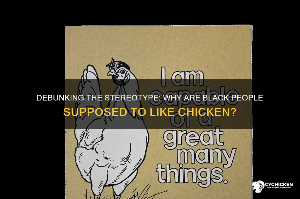 why are bkack people supposed to like chicken