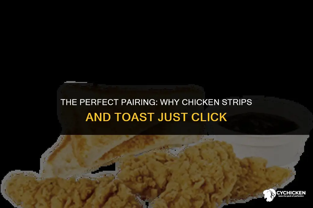 why are chicken strips served with toast