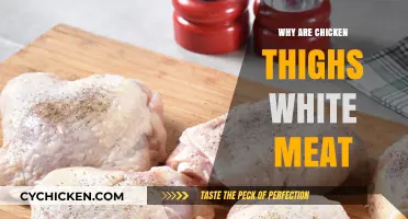 Why Chicken Thighs Are White Meat: Unraveling the Poultry Mystery
