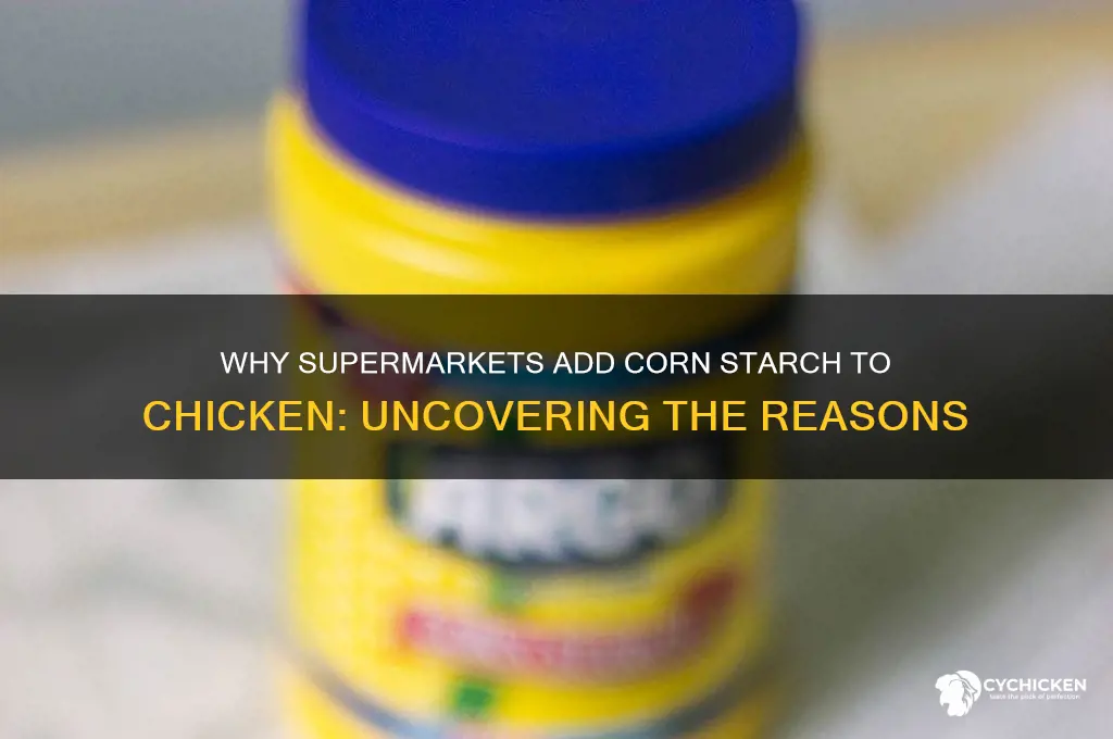 why are corn starch added to chicken supermarket