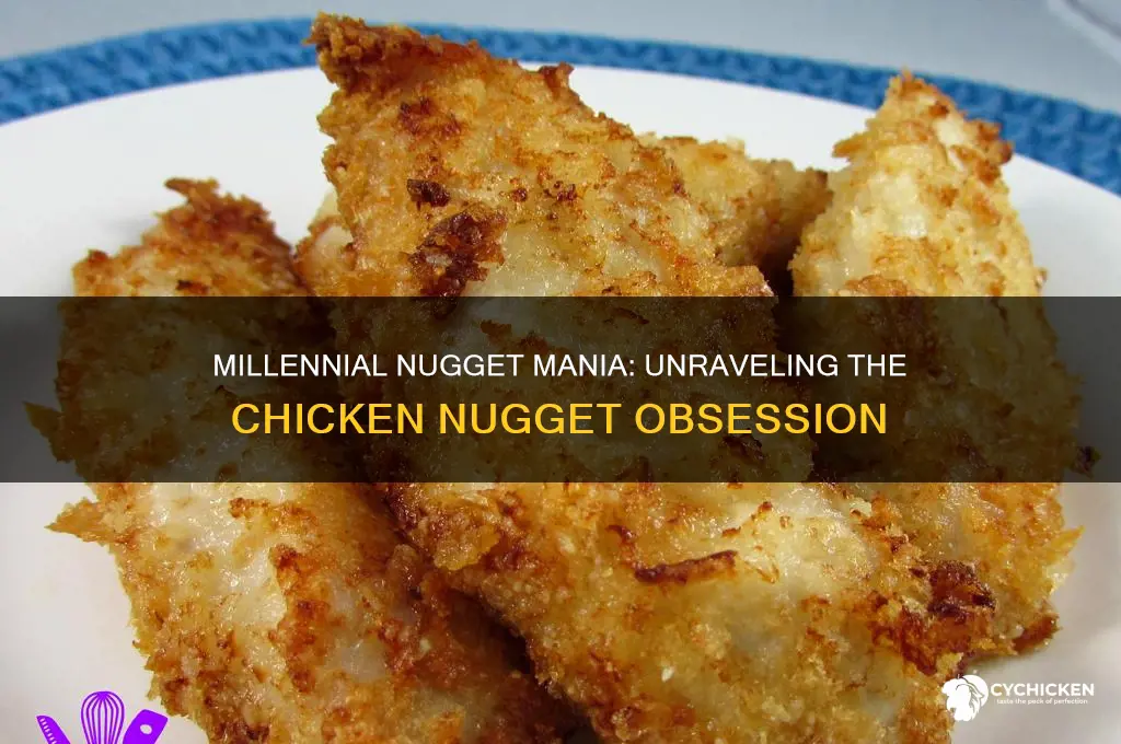 why are millenials obsessed with chicken nuggets