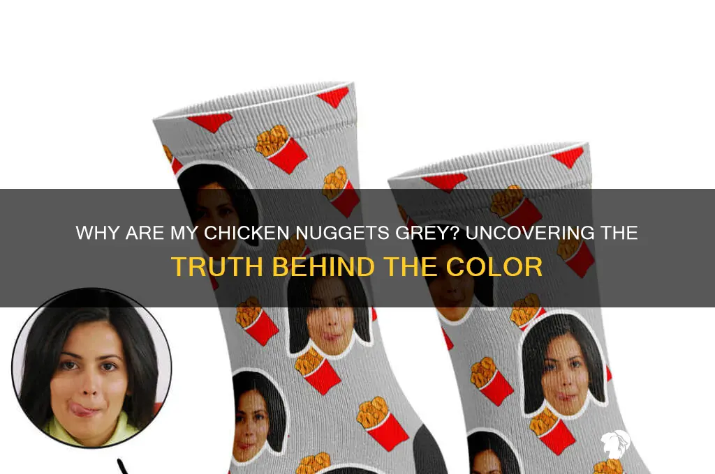 why are my chicken nuggets grey