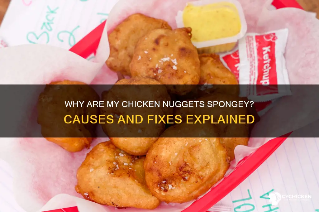 why are my chicken nuggets spongey