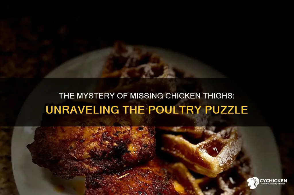 why are there no chicken thighs