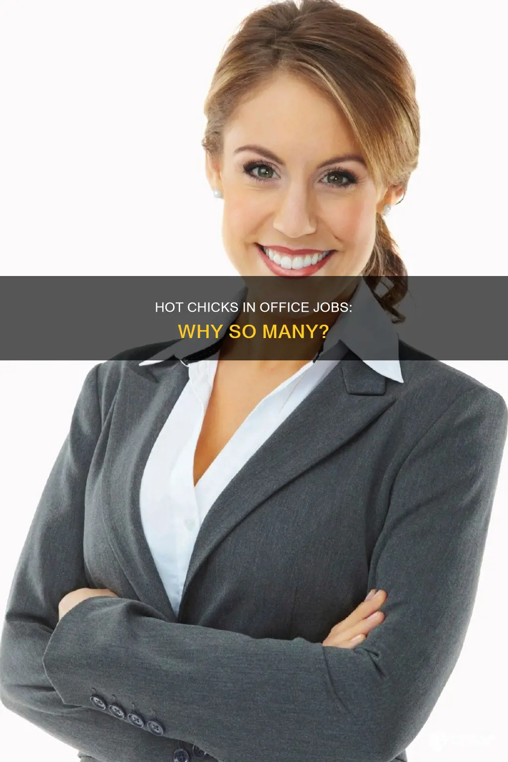 why are there so many hot chicks in office jobs