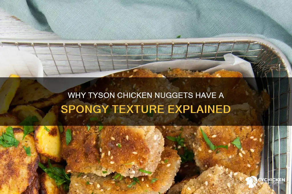 why are tyson chicken nuggets spongy