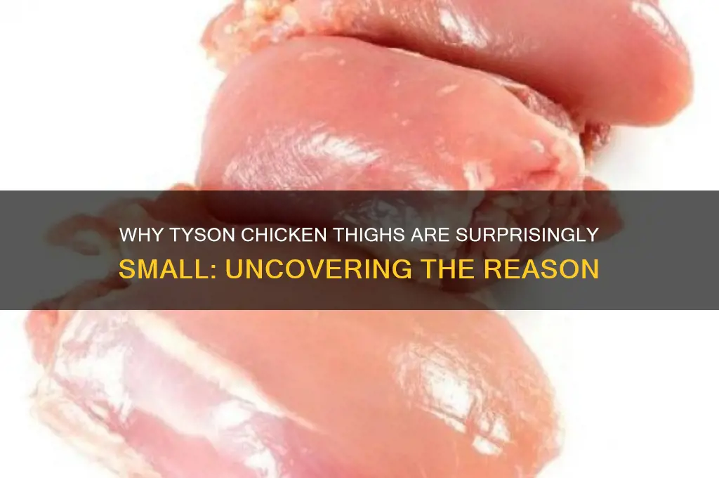 why are tyson chicken thighs so small