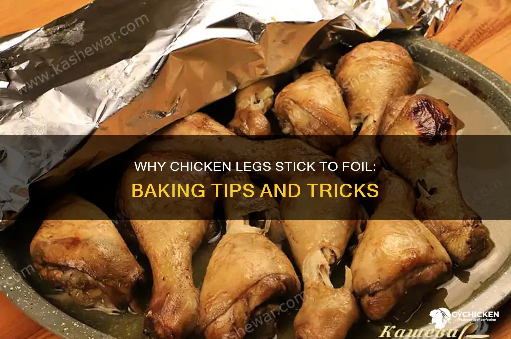 why baking chicken legs on foil always stick