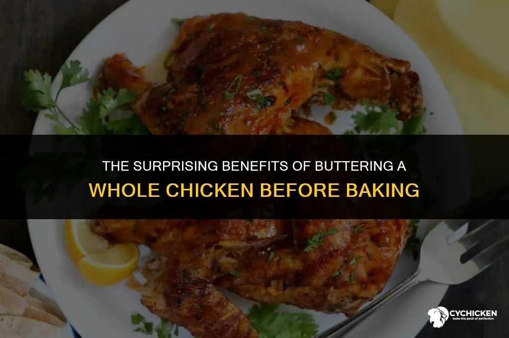 why butter a whole chicken when bakinc