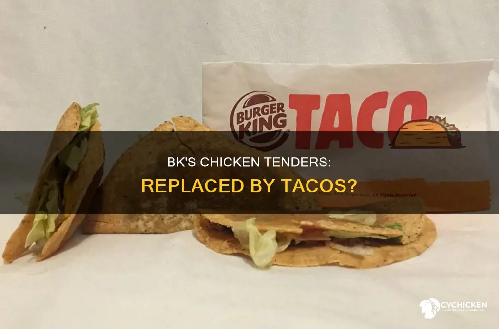why did burger king replace crispy chicken tenders with tacos