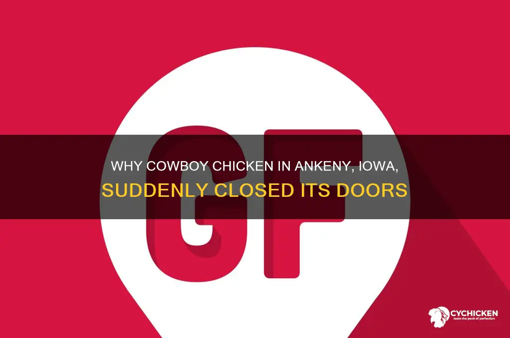 why did cowboy chicken close in ankeny iowa