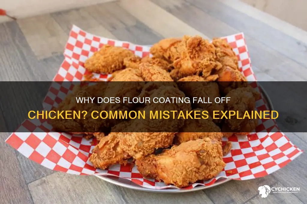 why did flour coating on chicken fall off