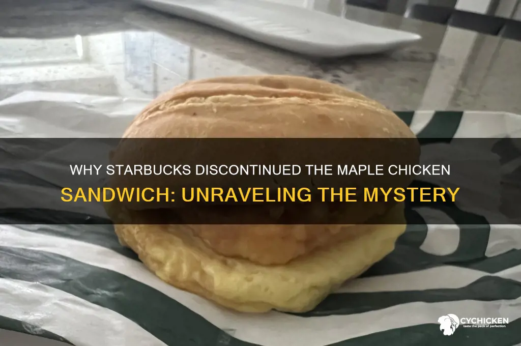why did starbucks discontinue maple chicken sandwich