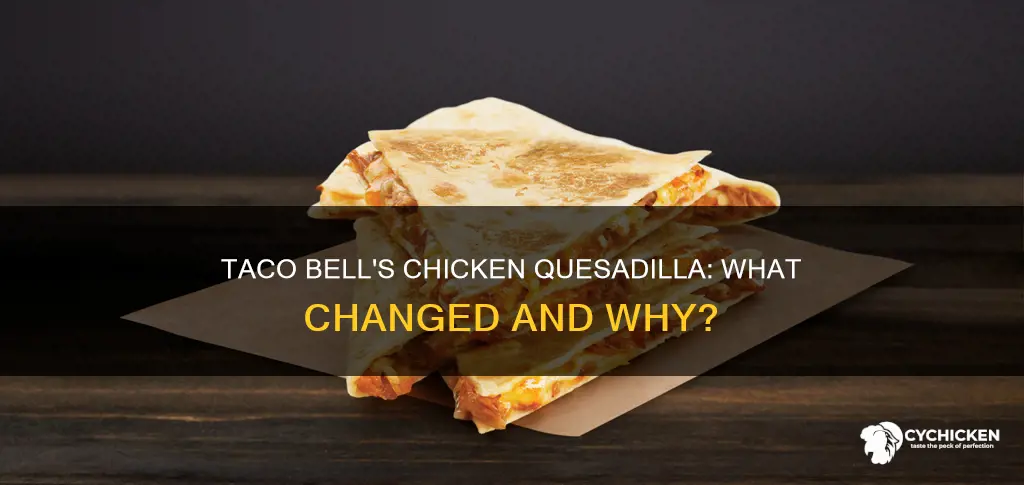 why did taco bell change the mini chicken quesadilla