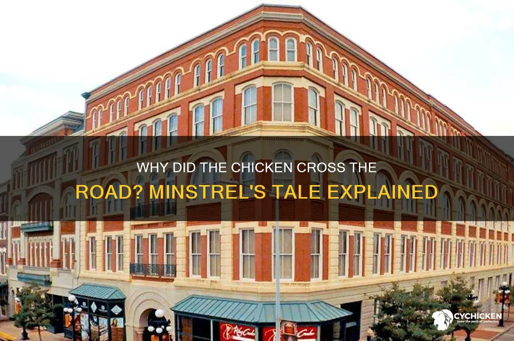 why did the chicken cross the road minstrel