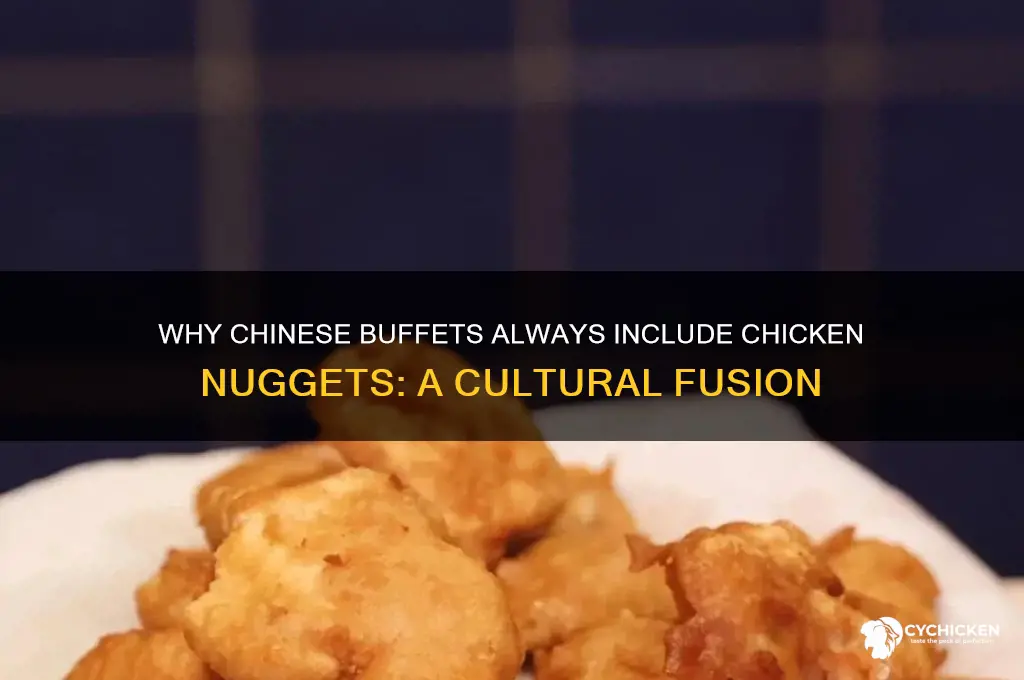 why do all chinese buffets have chicken nuggets