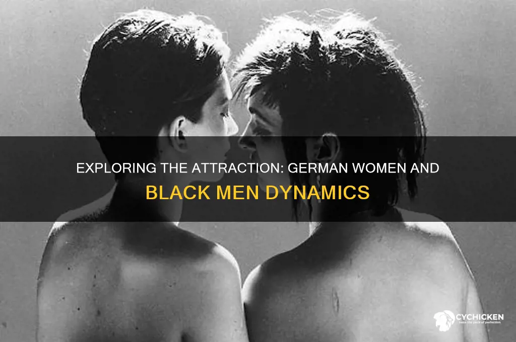 why do all german chicks like black guys