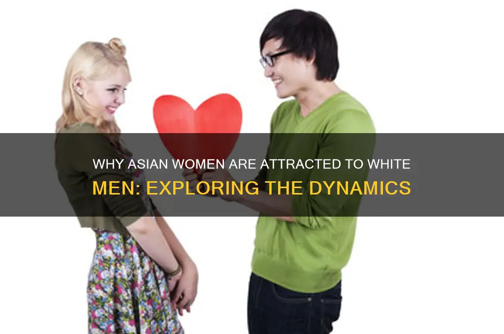 why do asian chicks like white guys