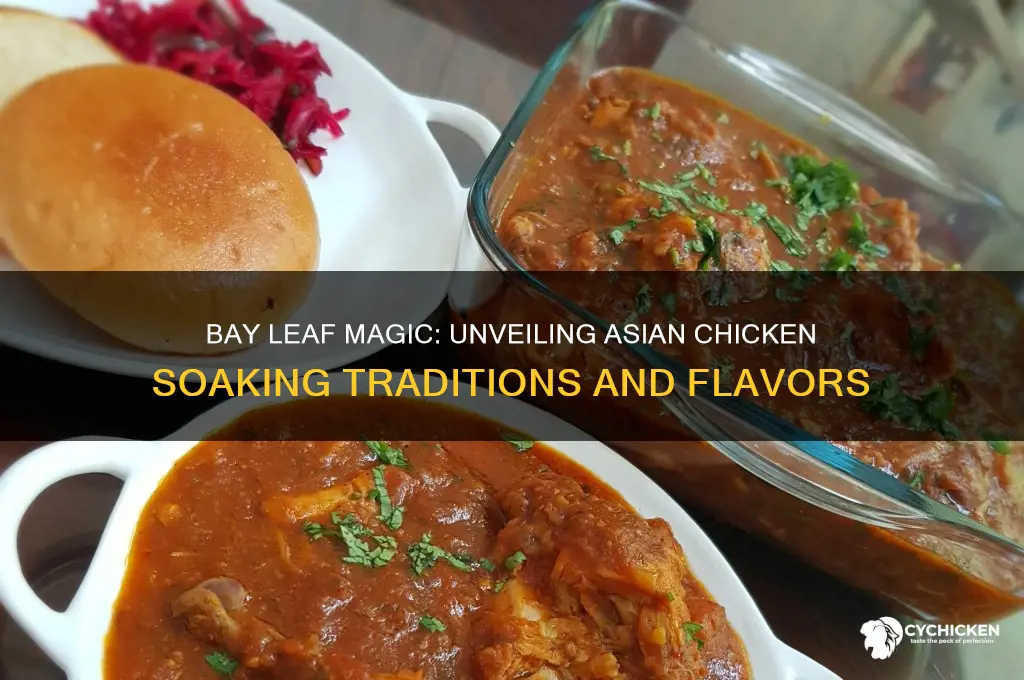 why do asians soak chicken in bay leaf