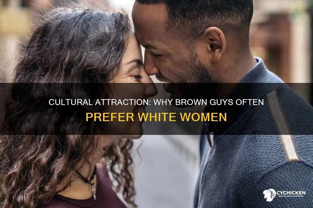 why do brown guys like white chicks