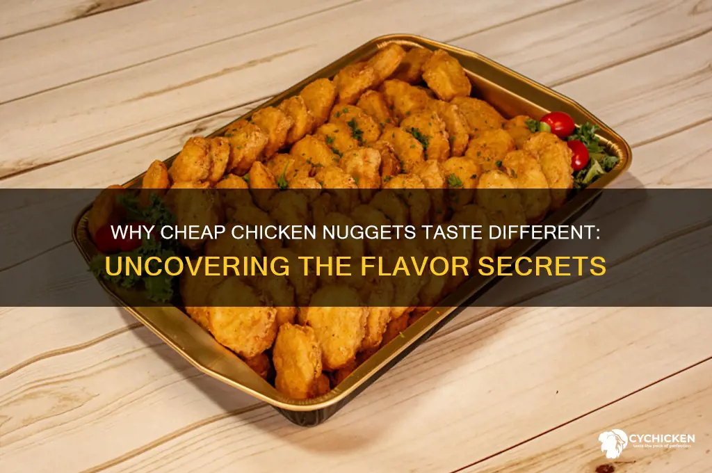 why do cheap chicken nuggets taste different