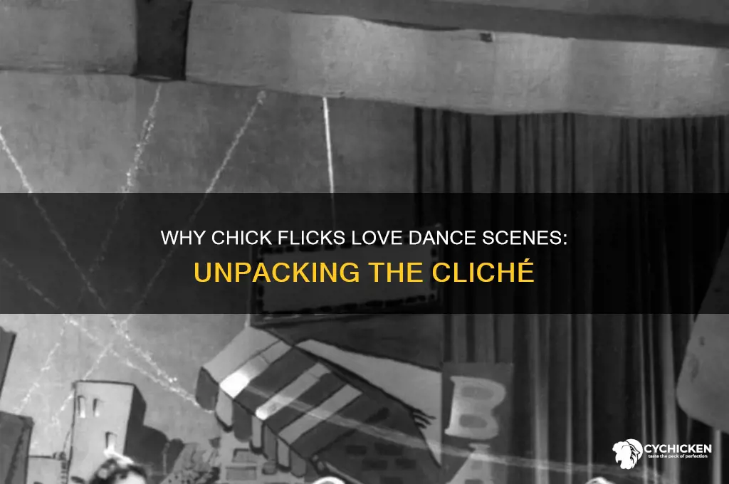why do chick flicks always have dance scenes