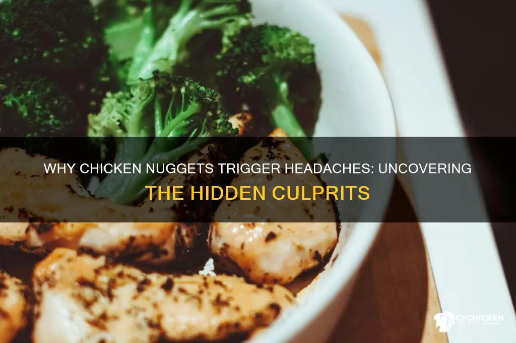 why do chicken nuggets give me headaches