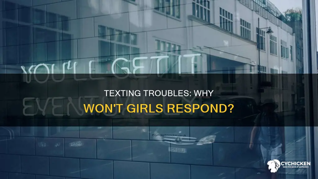 why do chicks never answer when i text them