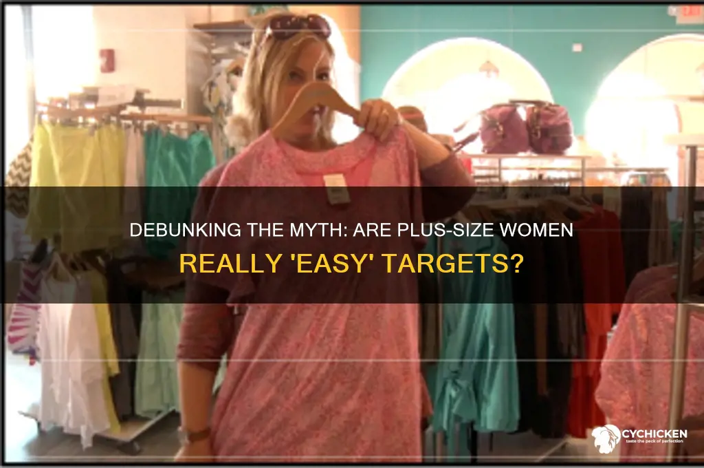 why do guys think fat chicks are easy