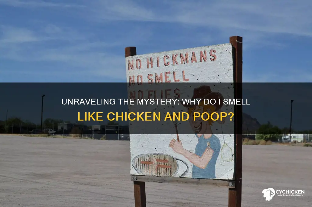 why do i smell like a chicken with poo