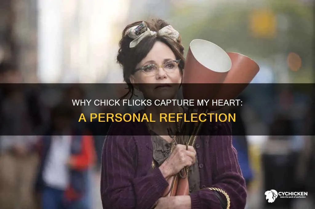 why do i want to watch chick flicks