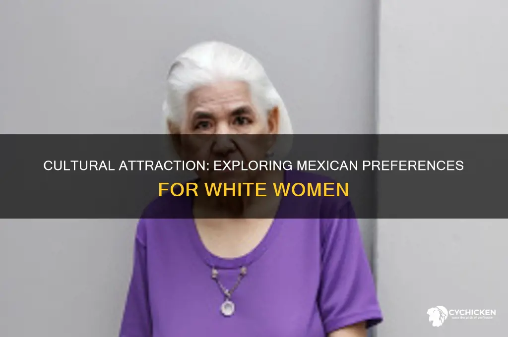 why do mexicans like white chicks