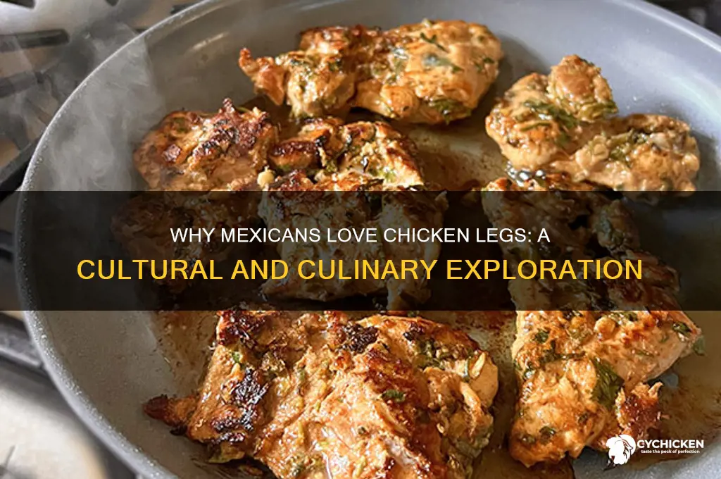 why do mexicans need so many chicken legs