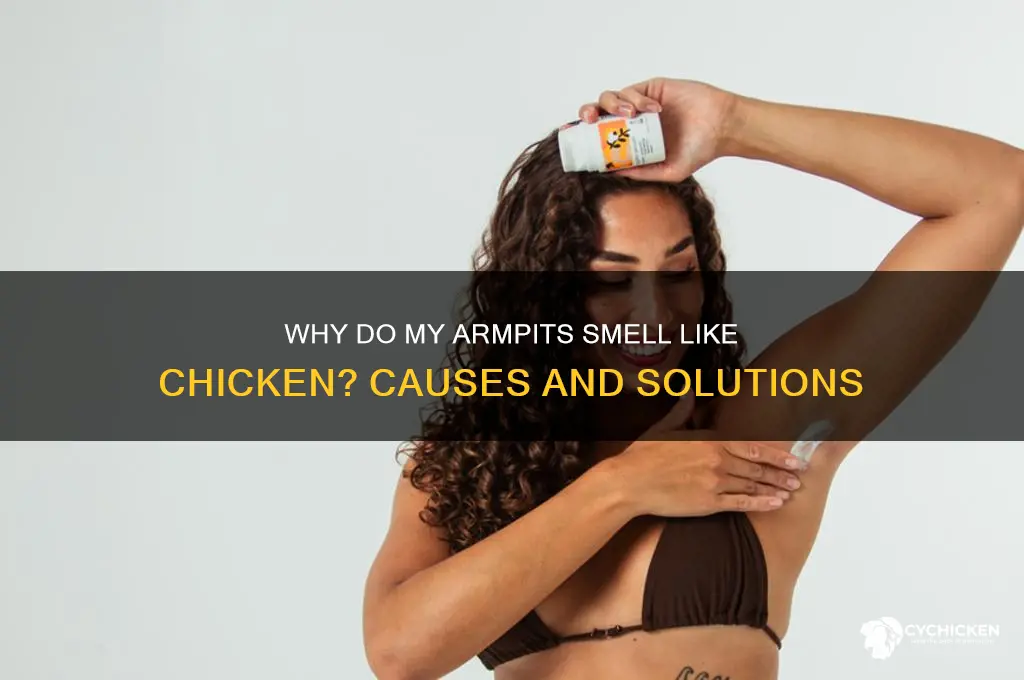 why do my armpits smell like chicken