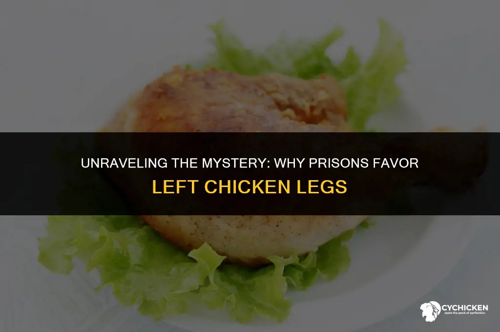 why do prisons only serve left chicken legs